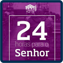 24 Horas para o Senhor